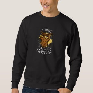 Allergisch gegen Morgen Sweatshirt