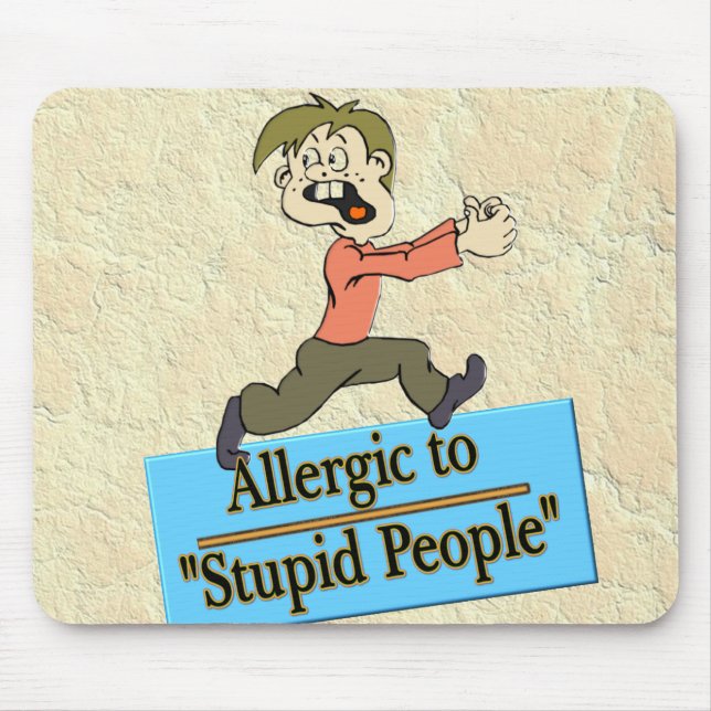 ALLERGISCH ZU DEN DUMMEN LEUTEN MOUSEPAD (Vorne)