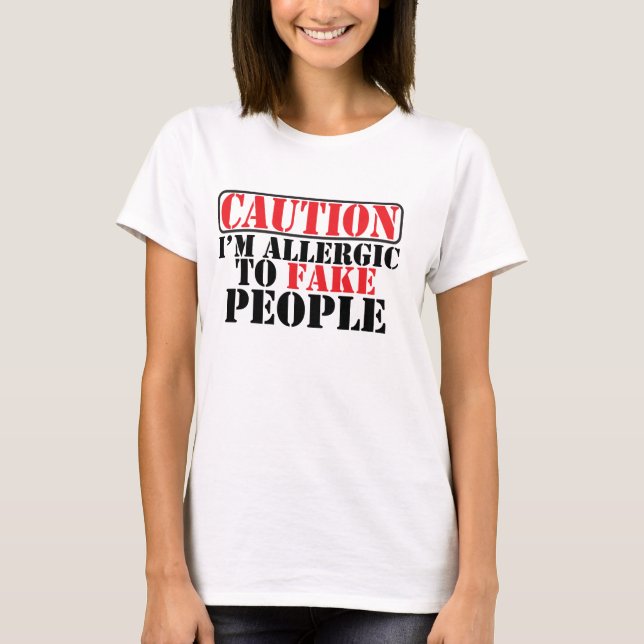 Allergisch zu den Fake-Leuten T-Shirt (Vorderseite)