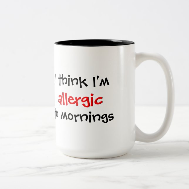 allergisch zu den Morgen Zweifarbige Tasse (Rechts)