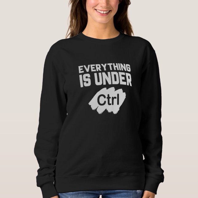 Alles befindet sich unter Kontrolle Programmer Cod Sweatshirt (Vorderseite)