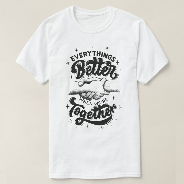 Alles besser, wenn wir zusammen sind T-Shirt (Design vorne)