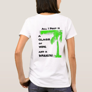 Alles, das ich benötige, ist ein Glas des Weins T-Shirt