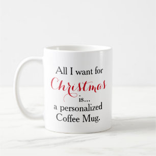 Alles, das ich für Weihnachten will, ist ein Kaffeetasse