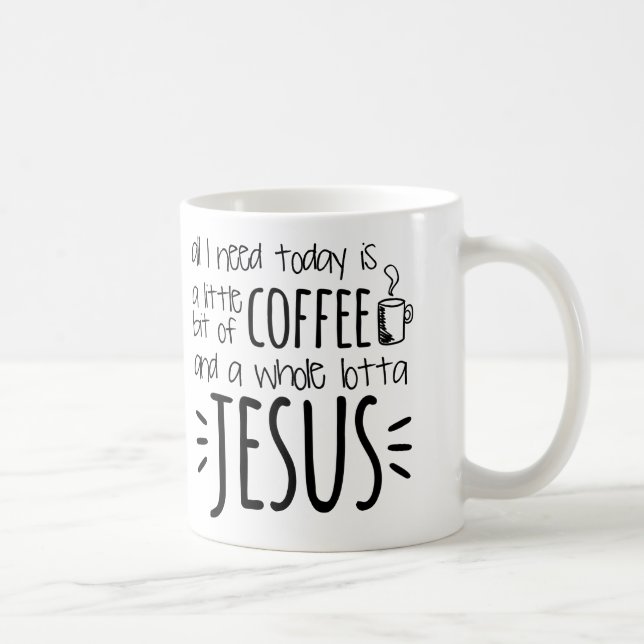 Alles, das ich ist benötige heute, ein wenig vom kaffeetasse (Rechts)