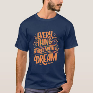 "Alles fängt mit einem Traum an" TextTypografie T-Shirt