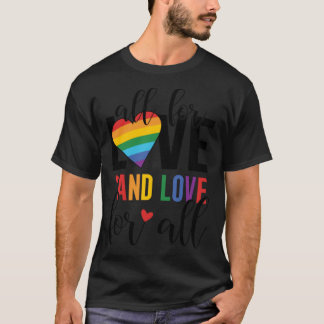 Alles für Liebe und Liebe für alle LGBT-Pride-Gay  T-Shirt