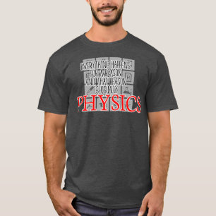 Alles geschieht aus einem bestimmten Grund Physik T-Shirt