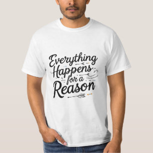 Alles geschieht aus einem Grund T-Shirt