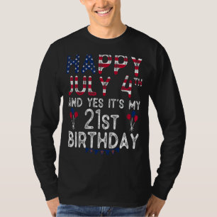 Alles Gute am 4. Juli und ja, es ist mein 21. Gebu T-Shirt