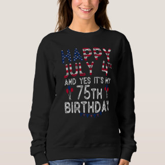 Alles Gute am 4. Juli und ja, es ist mein 75. Gebu Sweatshirt