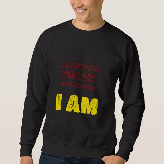 Alles Gute Leroy, der der einzige Master I a ist Sweatshirt (Vorderseite)