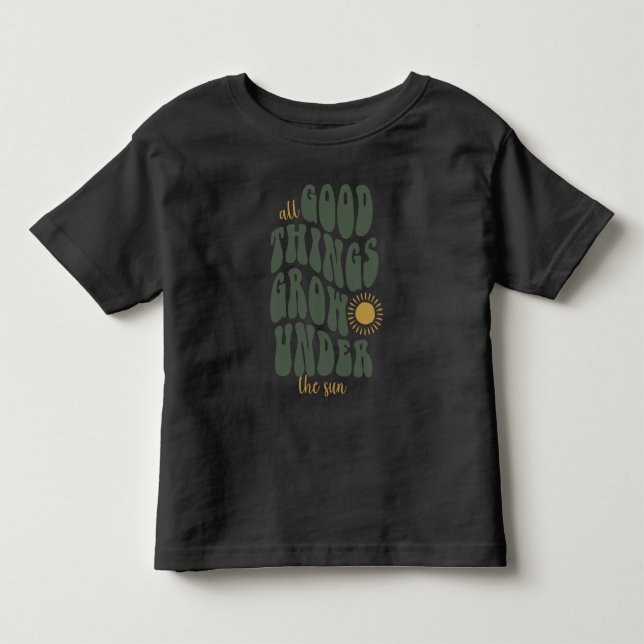 Alles Gute wächst unter der Sonne Kleinkind T-shirt (Vorderseite)