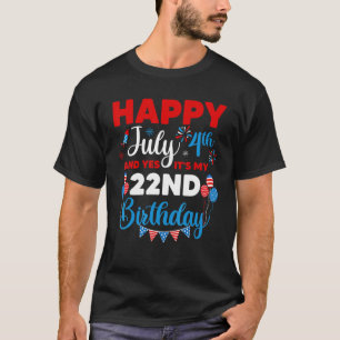 Alles Gute zum 4. Juli und Ja, es ist mein 22. Geb T-Shirt