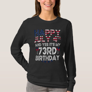 Alles Gute zum 4. Juli und ja, es ist mein 73. Geb T-Shirt