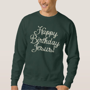 Alles Gute zum Geburtstag Jesus Sweatshirt
