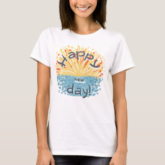 Alles Gute zum neuen Tag! T-Shirt