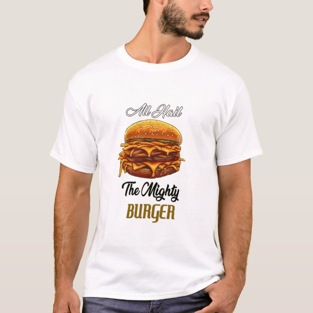 Alles hagelt den mächtigen Burger T-Shirt (Vorderseite)