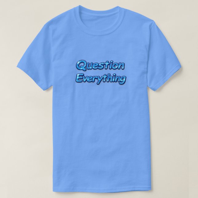 Alles hinterfragen T-Shirt (Design vorne)
