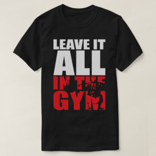 Alles im Fitnessraum verlassen - Squat Leg Day Wor T-Shirt