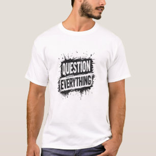 Alles in Frage stellen – Fette Grunge-Typografie T-Shirt