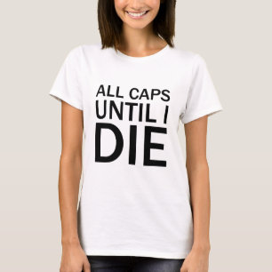 ALLES IN GROSSBUCHSTABEN BIS ICH STERBE Lustiges R T-Shirt
