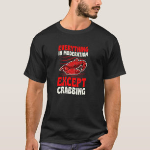 Alles in Maßen außer Krabbenfischen T-Shirt