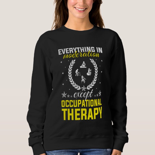 Alles in Mäßigung, außer in der betrieblichen Ther Sweatshirt (Vorderseite)