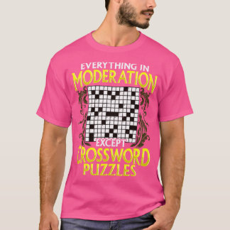 Alles in Mäßigung außer Kreuzworträtsel T-Shirt