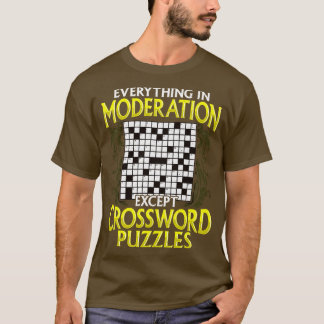 Alles in Mäßigung außer Kreuzworträtsel T-Shirt