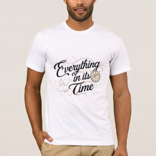 Alles in seiner Zeit T-Shirt