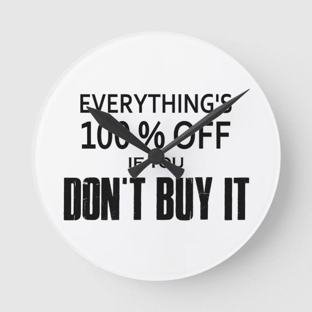 Alles ist 100% billiger, wenn man es nicht kauft runde wanduhr (Vorderseite)