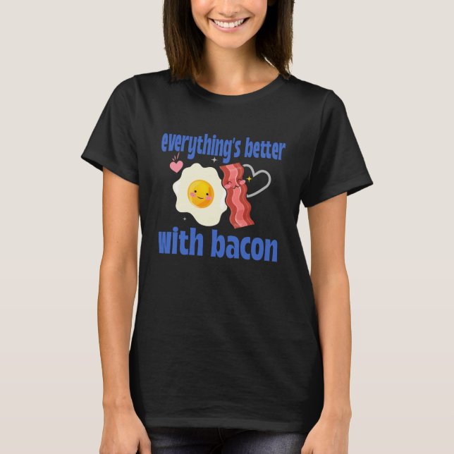 Alles ist besser mit Bacon T-Shirt (Vorderseite)
