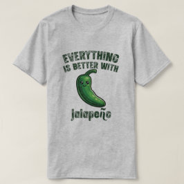 Alles ist besser mit Jalapeños T-Shirt