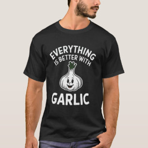 Alles ist besser mit Knoblauch-Funny-Kochhalm T-Shirt