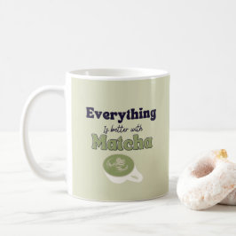 Alles ist besser mit Matcha ,Matcha Green Tee Kaffeetasse