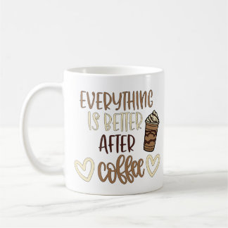 Alles ist besser nach Kaffee Kaffeetasse