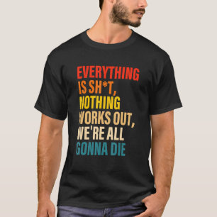 Alles ist, bis nichts funktioniert, wir sind alle  T-Shirt
