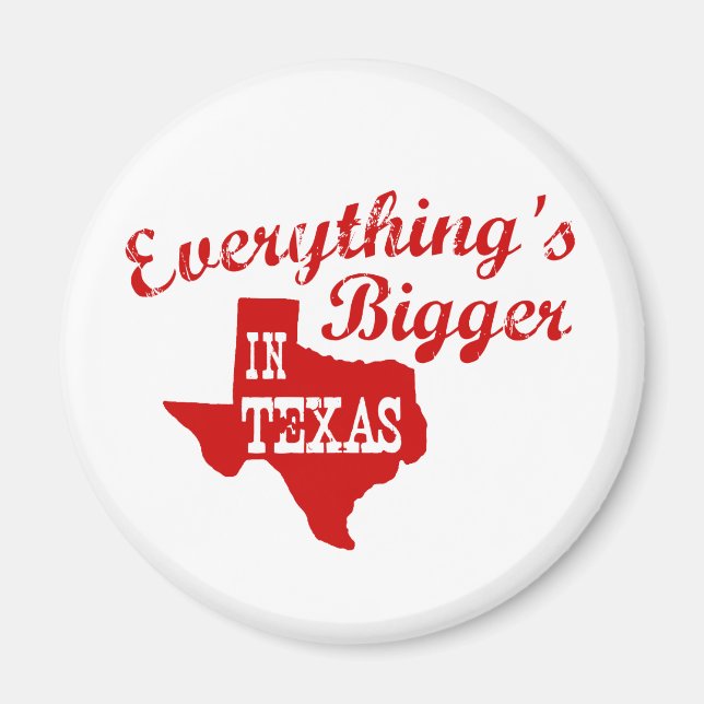 Alles ist größer in Texas Staat Shape Magnet (Vorne)