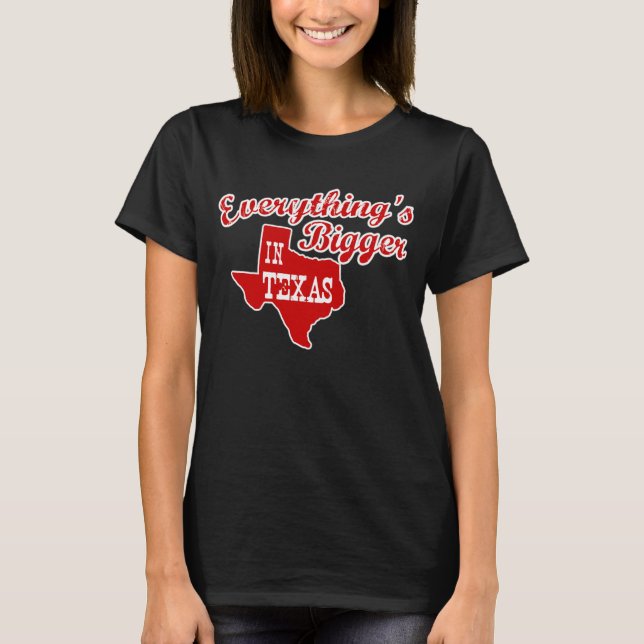 Alles ist größer in Texas Staat Shape Shirt (Vorderseite)