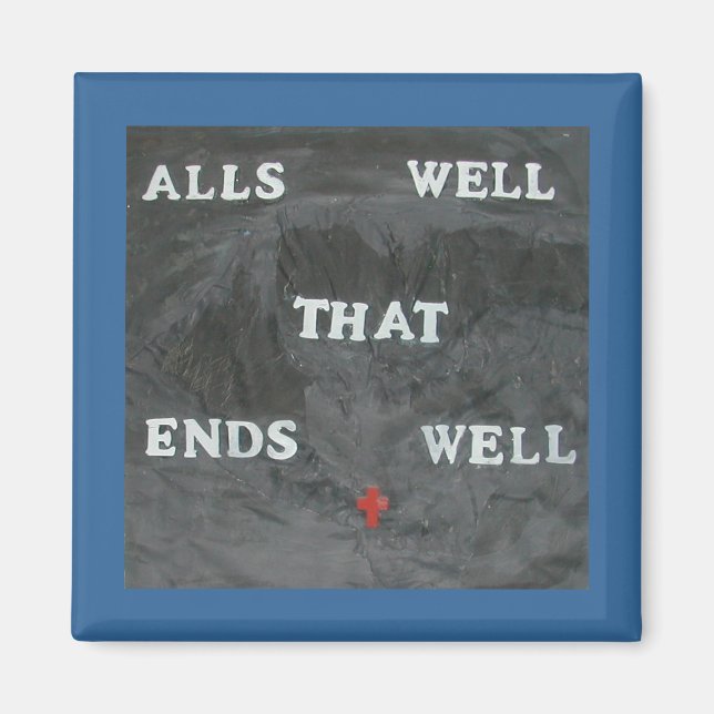 ALLES IST GUT, DAS GUT ENDET MAGNET (Vorne)