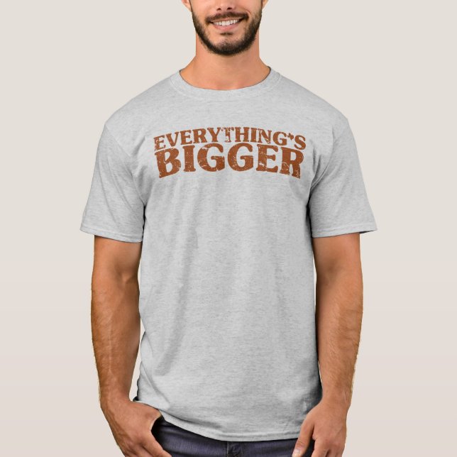 Alles ist in Texas größer T-Shirt (Vorderseite)