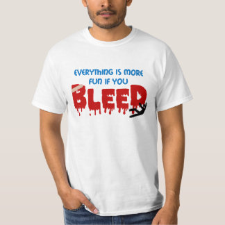 Alles ist mehr Spaß, wenn Sie T-Shirt BLUTEN