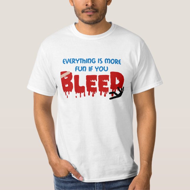 Alles ist mehr Spaß, wenn Sie T-Shirt BLUTEN (Vorderseite)