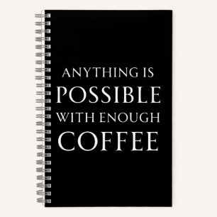 Alles ist mit genug Kaffee möglich Notizbuch
