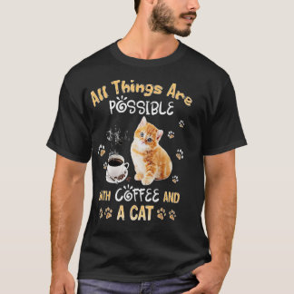 Alles ist mit Kaffee und Katzen möglich T-Shirt