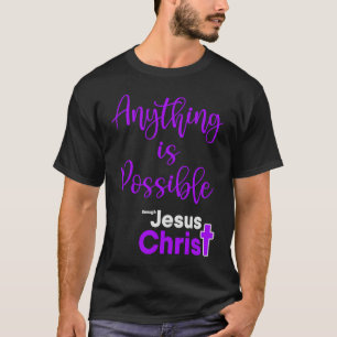 Alles ist möglich durch Jesus Christus Christa T-Shirt