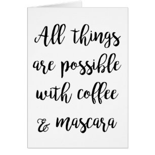 Alles ist möglich mit Kaffee & Mascara