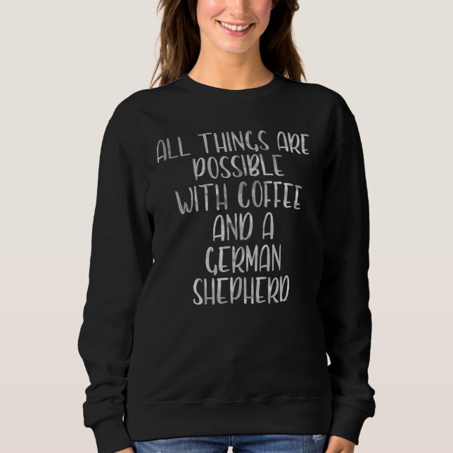 Alles ist möglich mit Kaffee und einem deutschen S Sweatshirt (Vorderseite)