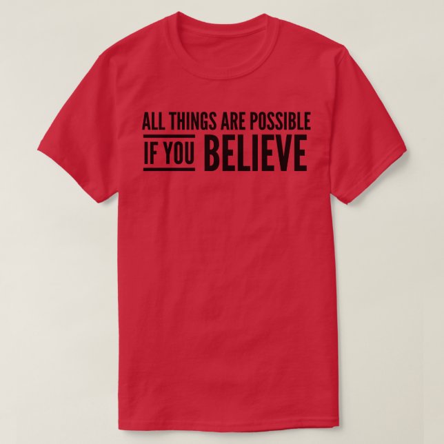 Alles ist möglich, wenn Sie an Motivation glauben T-Shirt (Design vorne)